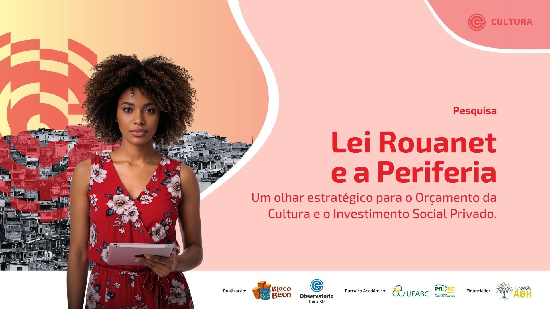Capa da pesquisa Lei Rouanet e a Periferia, com uma pesquisadora segurando um tablet diante de uma imagem de comunidade
